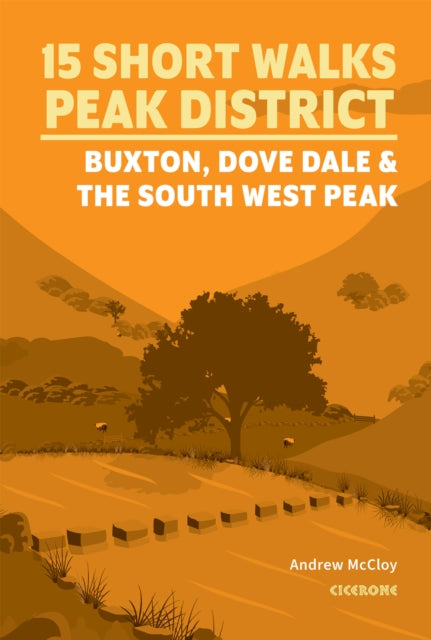 15 Short Walks in the Peak District - Buxton, Dove Dale and the South West Peak - Andrew McCloy