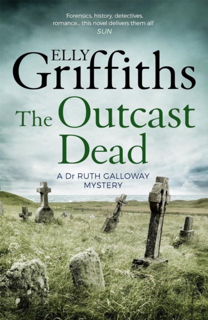 The Outcast Dead : The Dr Ruth Galloway Mysteries 6 - Elly Griffiths