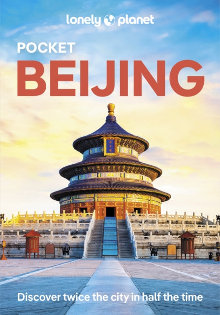 Lonely Planet Pocket Beijing : Discover Twice the City in Half the Time | Top Sights | Maps & Walking Tours | Covers Forbidden City, Tiananmen Square, Summer Palace and more - Christopher Pitts
