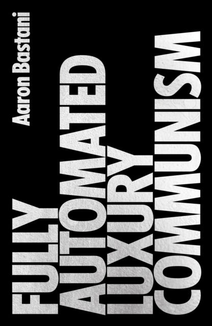 Front cover of Fully Automated Luxury Communism by Aaron Bastani, paperback