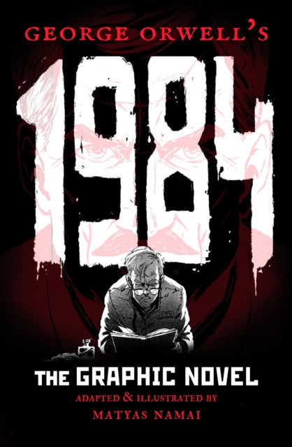 George Orwell's 1984 : The Graphic Novel - Matyas Namai