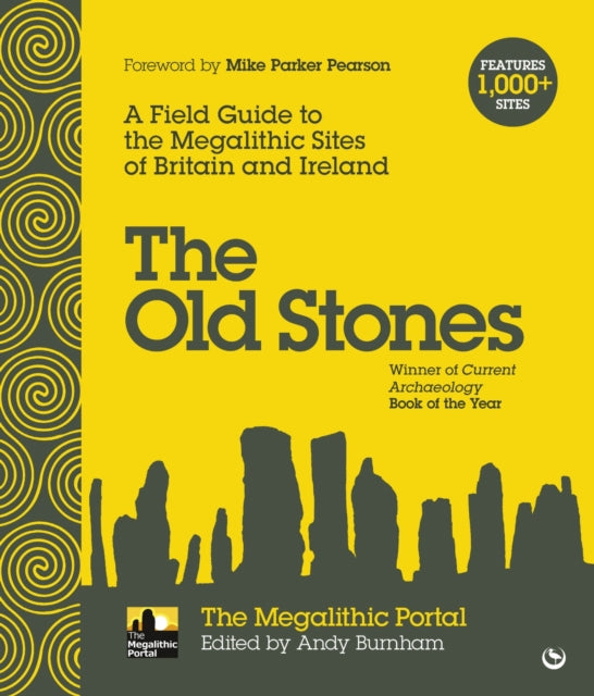 The Old Stones : A Field Guide to the Megalithic Sites of Britain and Ireland - Andy Burnham