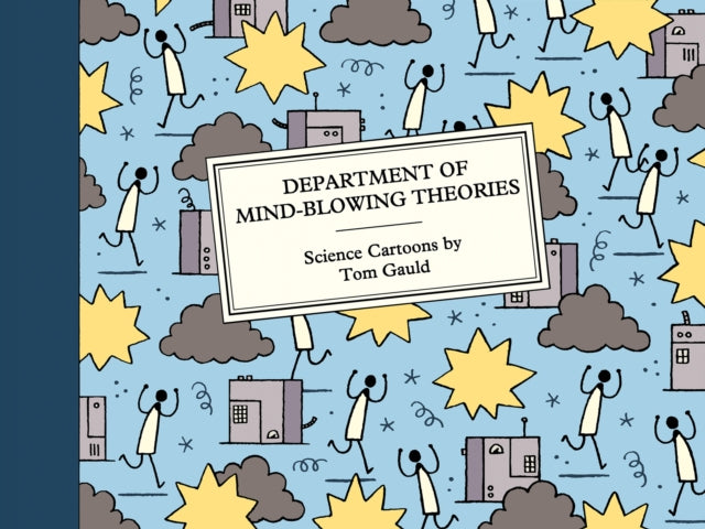 Department of Mind-Blowing Theories : Science Cartoons - Tom Gauld