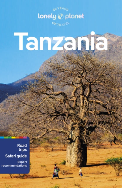 Lonely Planet Tanzania : Plan the Trip of a Lifetime | Detailed Itineraries & Maps | Insider Tips | Covers Dar es Salaam, Zanzibar, Lake Victoria and more - Anthony Ham