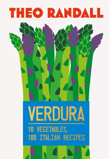 Verdura : 10 Vegetables, 100 Italian Recipes - Theo Randall