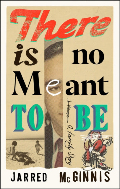There Is No Meant to Be : A Family Story - Jarred McGinnis