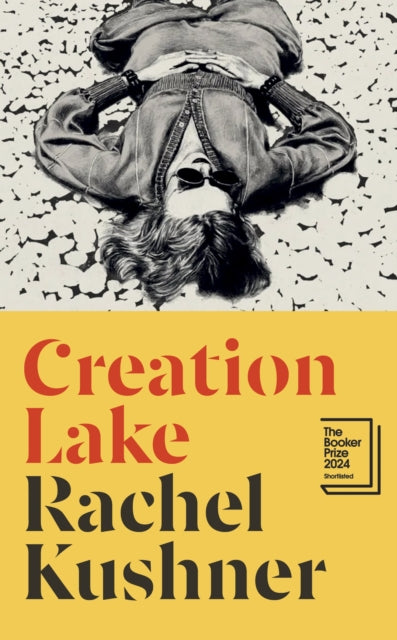 Front cover of Creation Lake by Rachel Kushner, hardback