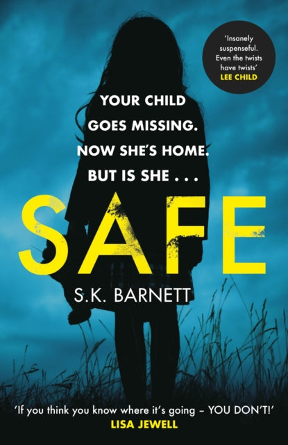 Safe : A missing girl comes home. But is it really her? - S K Barnett