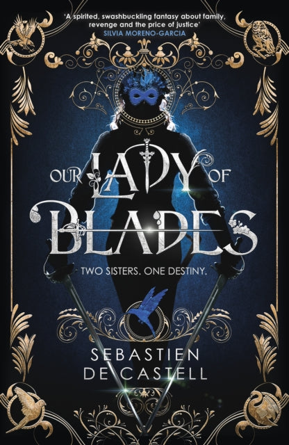 Our Lady of Blades : A Court Of Shadows Novel, Perfect For Fans Of Joe Abercrombie, Scott Lynch and Richard Swan - Sebastien de Castell