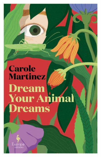 Dream Your Animal Dreams - Carole Martinez