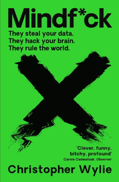 Mindf*ck : Inside Cambridge Analytica's Plot to Break the World - Christopher Wylie