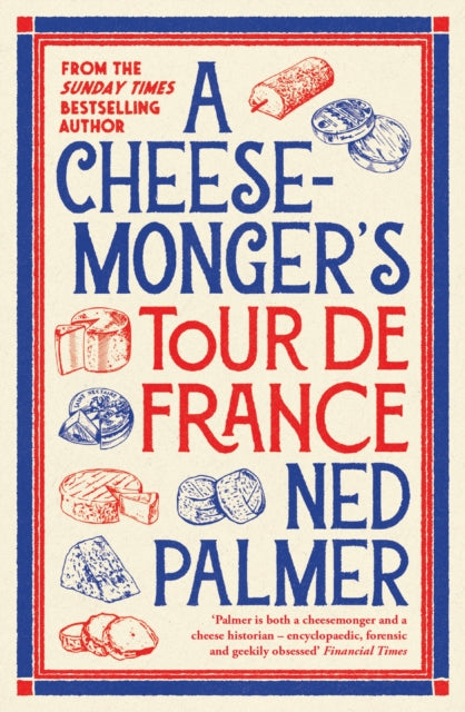 Front cover of A Cheesemonger's Tour de France by Ned Palmer, paperback