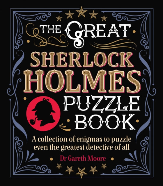 The Great Sherlock Holmes Puzzle Book : A Collection of Enigmas to Puzzle Even the Greatest Detective of All - Sidney Paget