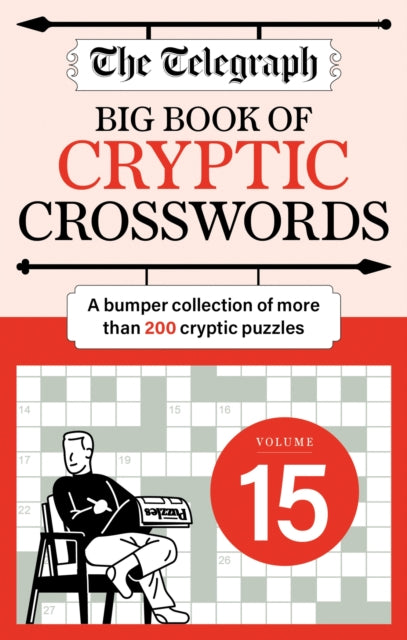The Telegraph Big Book of Cryptic 15 : A bumper collection of more than 200 puzzles - Telegraph Media Group Ltd