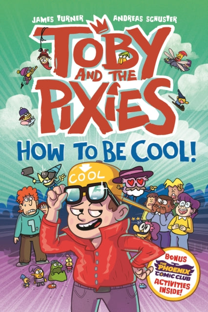Toby and the Pixies: How to be Cool! (a Phoenix Comic Book) - Andreas Schuster
