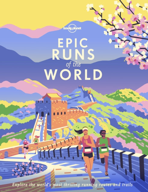 Front cover of Lonely Planet Epic Runs of the World by Lonely Planet, hardback