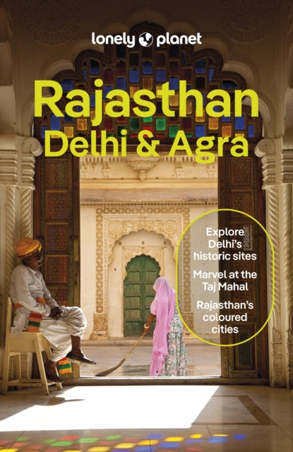Lonely Planet Rajasthan, Delhi & Agra : Plan the Trip of a Lifetime | Detailed Itineraries & Maps | Insider Tips | Covers Taj Mahal, Jaipur, Udaipur, Agra Fort & Old City and more - Monique Choy