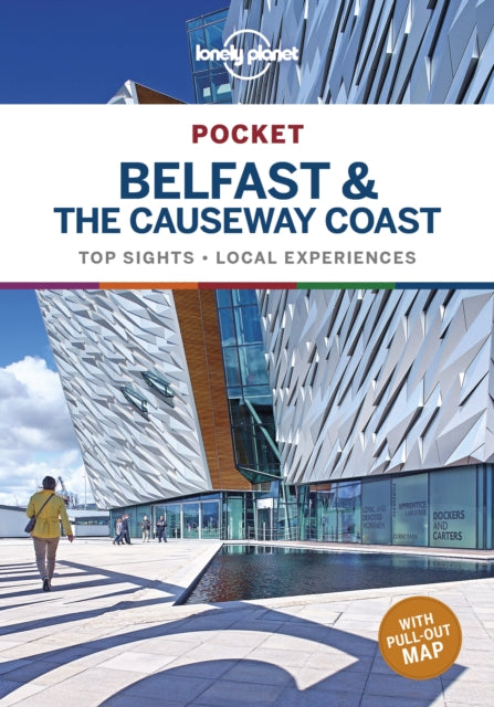 Lonely Planet Pocket Belfast & the Causeway Coast : Discover Twice the Region in Half the Time | Top Sights | Maps & Walking Tours | Covers Cathedral Quarter, City Centre, Titanic Quarter and more - Lonely Planet