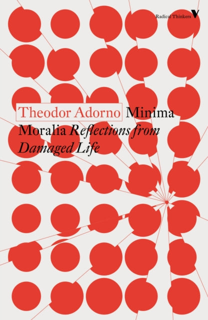 Minima Moralia : Reflections from Damaged Life - Theodor Adorno