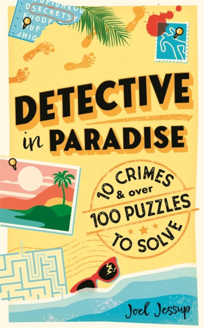 Detective in Paradise Puzzle Book : 10 Crimes & over 100 Puzzles to Solve - Joel Jessup