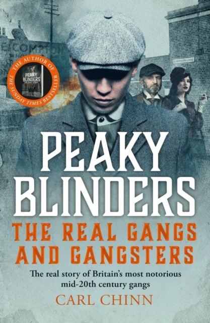 Front cover of Peaky Blinders - The Real Gangs and Gangsters by Carl Chinn, paperback