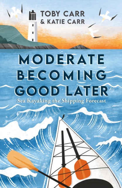 Moderate Becoming Good Later : Sea Kayaking the Shipping Forecast - as seen on the BBC Travel Show - Toby Carr
