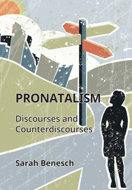 Pronatalism : Discourses and Counterdiscourses - Sarah Benesch