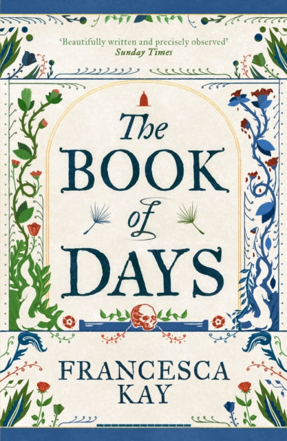 The Book of Days : `Richly imagined and skillfully crafted' The Spectator - Francesca Kay