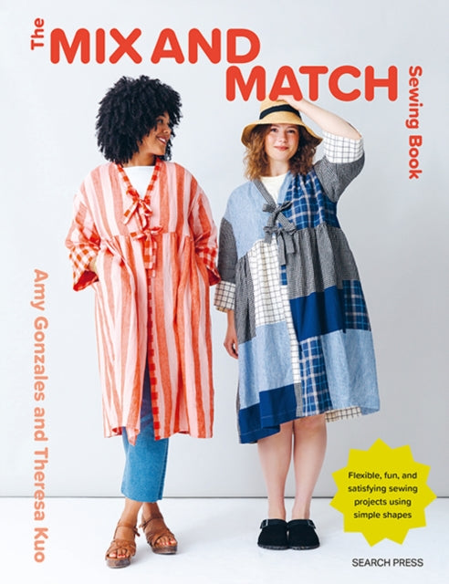 The Mix and Match Sewing Book : Flexible, Fun and Satisfying Sewing Projects Using Simple Shapes - Theresa Kuo