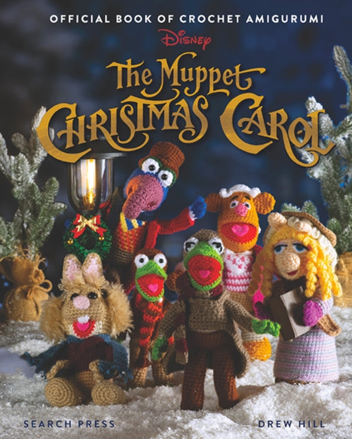 The Muppet Christmas Carol: Official Book of Crochet Amigurumi - Drew Hill