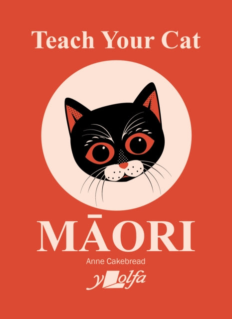 Teach Your Cat Maori - Anne Cakebread