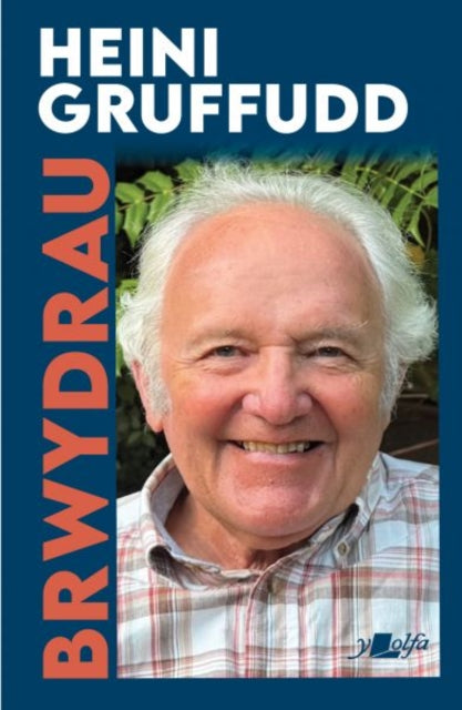 Brwydrau : Golwg bersonol ar wreiddiau yn yr Almaen a Chymru a gweithredu dros yr iaith - Heini Gruffudd