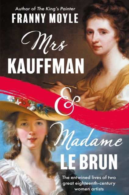 Front cover of Mrs Kauffman and Madame Le Brun by Franny Moyle, hardback