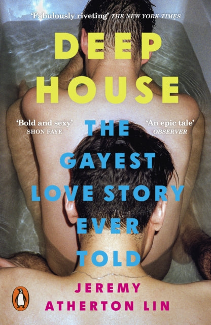 Deep House : The Gayest Love Story Ever Told - Jeremy Atherton Lin