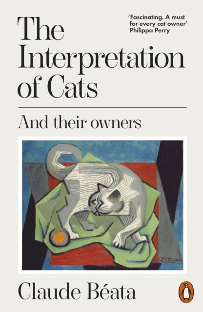 The Interpretation of Cats : And Their Owners - Claude Beata
