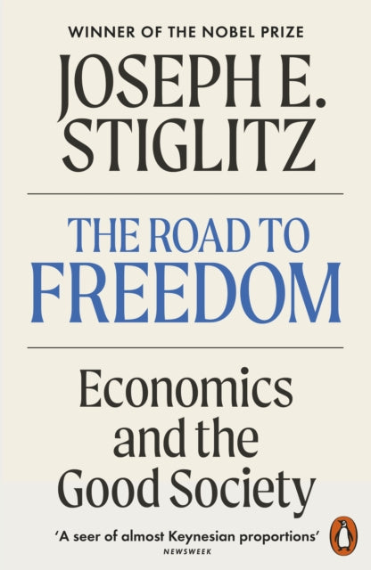 The Road to Freedom : Economics and the Good Society - Joseph E. Stiglitz
