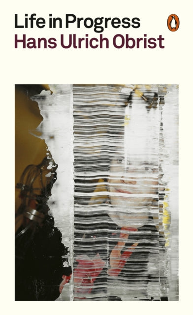 Life in Progress - Hans Ulrich Obrist