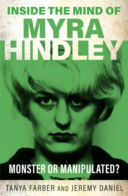 Front cover of Inside the Mind of Myra Hindley by Tanya Farber, paperback