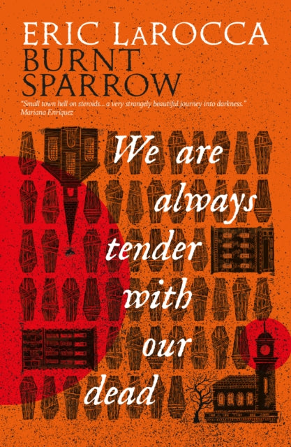 We Are Always Tender with Our Dead - Eric LaRocca