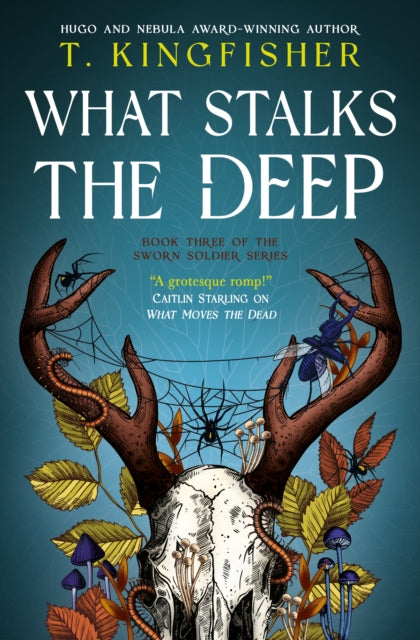 Front cover of Sworn Soldier - What Stalks the Deep by T. Kingfisher, hardback