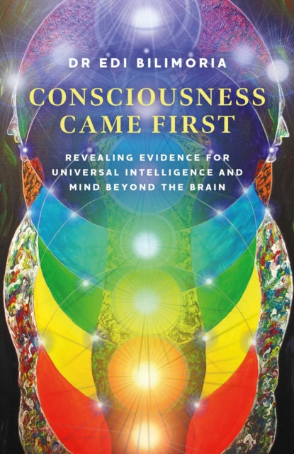 Front cover of Consciousness Came First by Dr Edi Bilimoria, paperback