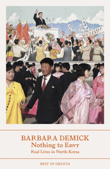 Nothing To Envy : Real Lives In North Korea - Barbara Demick