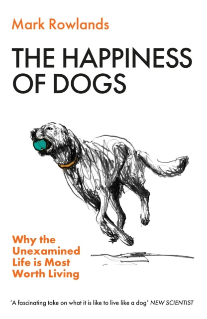 Front cover of The Happiness of Dogs by Mark Rowlands, paperback