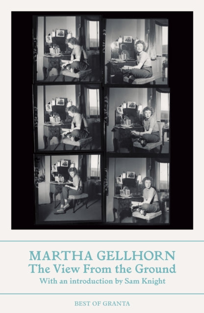 The View From the Ground - Martha Gellhorn