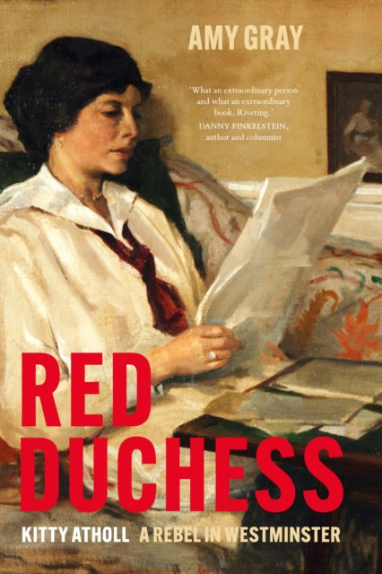 Red Duchess : Kitty Atholl, A Rebel in Westminster - Amy Gray
