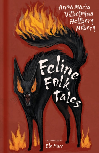 Front cover of Feline Folk Tales by Anna Maria Vilhelmina Hellberg Moberg, hardback
