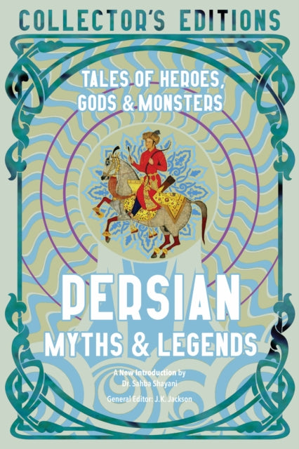 Persian Myths & Legends : Tales of Heroes, Gods & Monsters - Dr.Sahba Shayani