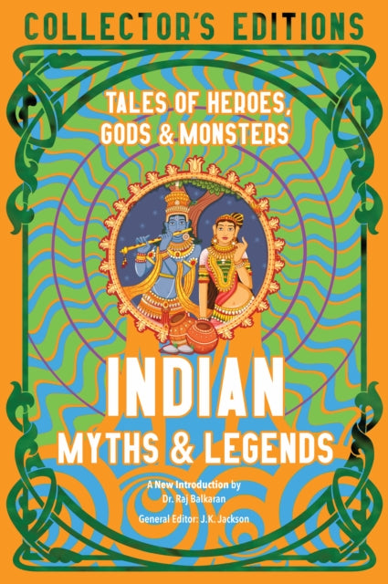 Indian Myths & Legends : Tales of Heroes, Gods & Monsters - J.K. Jackson