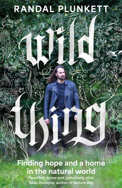 Wild Thing : Finding hope and a home in the natural world - Randal Plunkett
