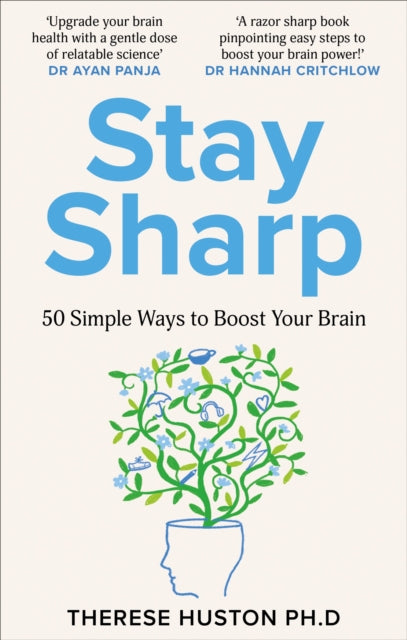 Stay Sharp : 50 Simple Ways to Boost Your Brain - Therese Huston